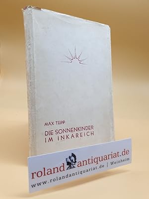 Imagen del vendedor de Die Sonnenkinder im Inkareich (= Die Umwelt des Auslandsdeutschen in Sdamerika. Band 11) a la venta por Roland Antiquariat UG haftungsbeschrnkt