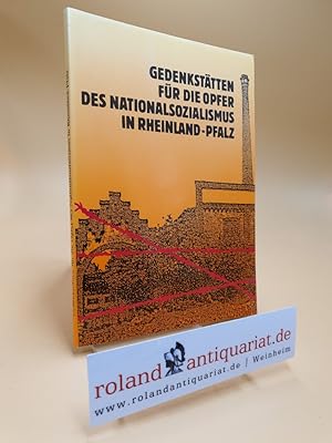 Gedenkstättenführer Rheinland-Pfalz : 1933 - 45 , Opfer d. Nationalsozialismus. zsgest. u. bearb....