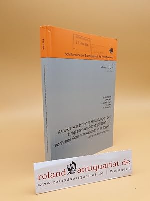 Seller image for Aspekte kombinierter Belastungen bei Ttigkeiten an Arbeitspltzen mit modernen Kommunikationstechnologien : eine Problemananlyse ; [dies ist der Abschlussbericht des Forschungsvorhabens " Untersuchung der kombinierten Belastungswirkungen an EDV-Arbeitspltzen unter Bercksichtigung moderner Kommunikationstechnologien"] / [Hrsg.: Bundesanstalt fr Arbeitsschutz]. D. H. Knig . / Bundesanstalt fr Arbeitsschutz: Schriftenreihe der Bundesanstalt fr Arbeitsschutz / Forschung ; Fb 724 for sale by Roland Antiquariat UG haftungsbeschrnkt