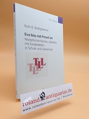 Immagine del venditore per Eva biss mit Frevel an. Rezeptionskritisches Arbeiten mit Kinderbibeln in Schule und Gemeinde. venduto da Roland Antiquariat UG haftungsbeschrnkt