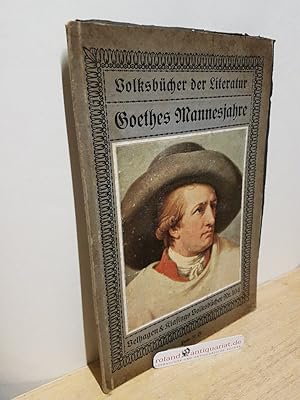 Imagen del vendedor de Volksbcher der Literatur Goethes Mannesjahre Velhagen & Klasings Volksbcher Nr. 104 a la venta por Roland Antiquariat UG haftungsbeschrnkt