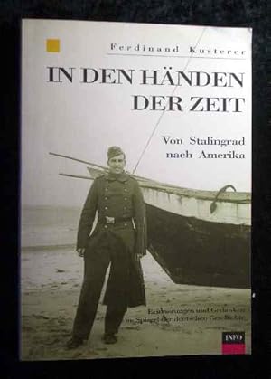 Bild des Verkufers fr In den Hnden der Zeit : von Stalingrad nach Amerika ; Erinnerungen und Gedanken im Spiegel der deutschen Geschichte. [Hrsg. von Klaus E. R. Lindemann. Bearb.: Kurt Blesinger] / INFO-Reihe Dokumente zur Geschichte zum Verkauf von Roland Antiquariat UG haftungsbeschrnkt