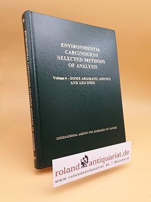 Image du vendeur pour Environmental Carcinogens Selected Methods of Analysis Volume 4 Some Aromatic Amines and Azo Dyes in the General and Industrial Environment mis en vente par Roland Antiquariat UG haftungsbeschrnkt