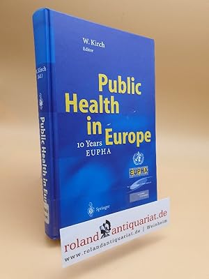 Bild des Verkufers fr Public health in Europe : 10 years European Public Health Association ; selected manuscripts from the 10th annual congress of the European Public Health Association, 28 - 30 November 2002, Dresden, Germany / W. Kirch (ed.) zum Verkauf von Roland Antiquariat UG haftungsbeschrnkt