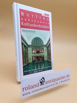 Bild des Verkufers fr Berlins unbekannte Kulturdenkmler : Architektur, Gartenkunst und Geschichte entdecken und erleben. [Hrsg. in Zusammenarbeit mit dem Landesdenkmalamt Berlin] zum Verkauf von Roland Antiquariat UG haftungsbeschrnkt