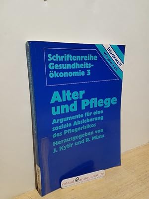 Seller image for Alter und Pflege : Argumente fr eine soziale Absicherung des Pflegerisikos / hrsg. von J. Kytir und R. Mnz / Schriftenreihe Gesundheitskonomie ; 3 for sale by Roland Antiquariat UG haftungsbeschrnkt