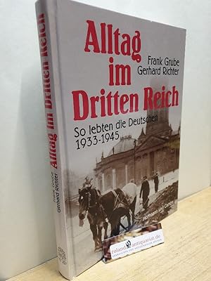 Alltag im Dritten Reich. So lebten die Deutschen 1933 - 1945