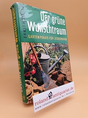 Seller image for Der grne Wunschtraum : Gartenpraxis f. jedermann for sale by Roland Antiquariat UG haftungsbeschrnkt