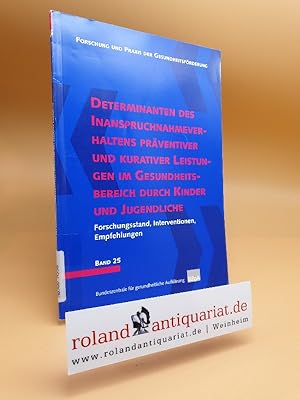 Bild des Verkufers fr Determinanten des Inanspruchnahmeverhaltens prventiver und kurativer Leistungen im Gesundheitsbereich durch Kinder und Jugendliche. Forschungsstand, Interventionen, Empfehlungen zum Verkauf von Roland Antiquariat UG haftungsbeschrnkt