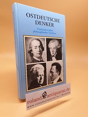 Seller image for Ostdeutsche Denker : vier Jahrhunderte philosophischer Tradition von Jakob Bhme bis Moritz Lwi / [Kulturstiftung der Deutschen Vertriebenen]. Hrsg. von Gerd Wolandt und Reinhold Breil for sale by Roland Antiquariat UG haftungsbeschrnkt