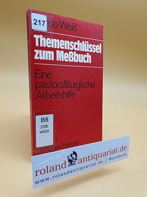 Seller image for Wei, Bardo: Themenschlssel zum Messbuch. eine pastoralliturgische Arbeitshilfe. Einsiedeln/ Frbg., Benziger/ Herder, 1976. 8. 142 S. kart. (ISBN 3-451-17691-2) for sale by Roland Antiquariat UG haftungsbeschrnkt