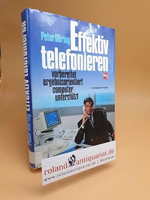 Bild des Verkufers fr Effektiv telefonieren : vorbereitet, ergebnisorientiert, computeruntersttzt / Peter Dring zum Verkauf von Roland Antiquariat UG haftungsbeschrnkt