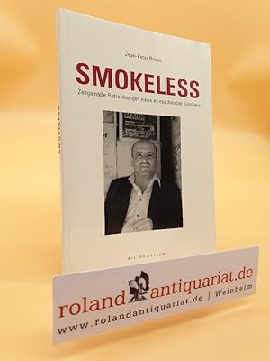Bild des Verkufers fr Smokeless: Zeitgeme Betrachtungen eines ex-rauchenden Knstlers zum Verkauf von Roland Antiquariat UG haftungsbeschrnkt