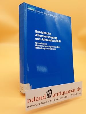 Betriebliche Altersversorgung und Jahresabschluß - Grundlagen, Gestaltungsmöglichkeiten, Belastun...