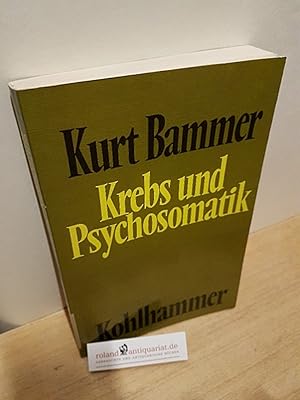 Image du vendeur pour Krebs und Psychosomatik / Kurt Bammer. Mit e. Vorw. von Hans Selye mis en vente par Roland Antiquariat UG haftungsbeschrnkt