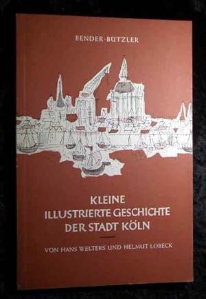 Bild des Verkufers fr Kleine illustrierte Geschichte der Stadt Kln Bender ; Btzler. zum Verkauf von Roland Antiquariat UG haftungsbeschrnkt
