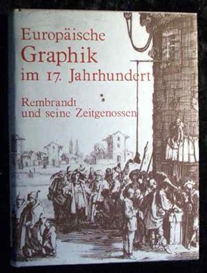 Seller image for Europische Graphik im 17. Jahrhundert : Rembrandt u. seine Zeitgenossen. [Aus d. Franz. von Peter Kamnitzer] for sale by Roland Antiquariat UG haftungsbeschrnkt