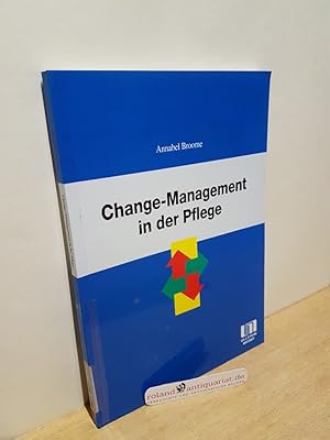 Imagen del vendedor de Change-Management in der Pflege : Vernderungen planen - gestalten - bewerten / Annabel Broome. [bers.: Christoff Zalpour. Bearb.: Klemens Felden] a la venta por Roland Antiquariat UG haftungsbeschrnkt