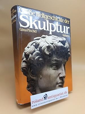 Seller image for Grosse Weltgeschichte der Skulptur / Gina Pischel. [bers. aus d. Ital.: Jrgen Bartsch .] for sale by Roland Antiquariat UG haftungsbeschrnkt