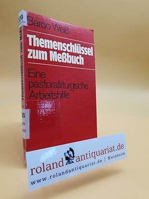 Seller image for Wei, Bardo: Themenschlssel zum Messbuch. eine pastoralliturgische Arbeitshilfe. Einsiedeln/ Frbg., Benziger/ Herder, 1976. 8. 142 S. kart. (ISBN 3-451-17691-2) for sale by Roland Antiquariat UG haftungsbeschrnkt