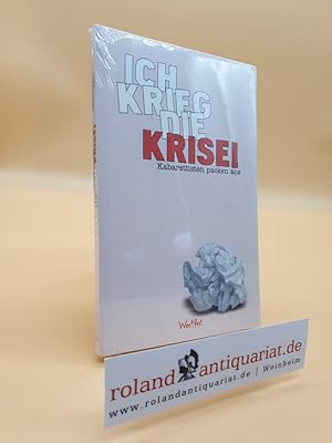 Bild des Verkufers fr Ich krieg die Krise! : Kabarettisten packen aus zum Verkauf von Roland Antiquariat UG haftungsbeschrnkt