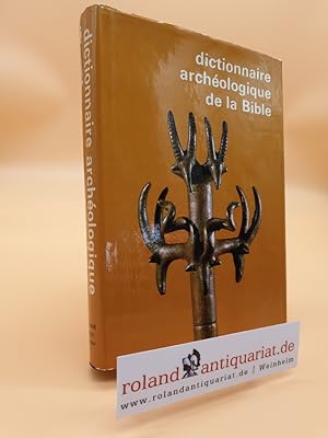 Bild des Verkufers fr Dictionnaire archeologique de la Bible zum Verkauf von Roland Antiquariat UG haftungsbeschrnkt