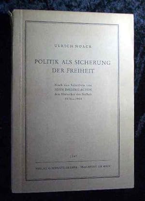 Seller image for Politik als Sicherung der Freiheit : Nach d. Schriften von John Dalberg-Acton, d. Historiker d. Freiheit 1834 - 1902. for sale by Roland Antiquariat UG haftungsbeschrnkt