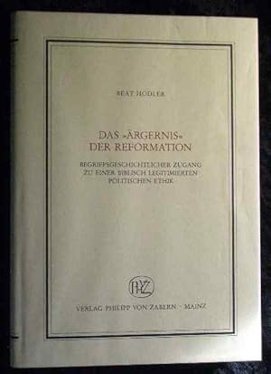 Bild des Verkufers fr Das "rgernis" der Reformation: Begriffsgeschichtlicher Zugang zu einer biblisch legitimierten politischen Ethik. Verffentlichungen des Instituts fr Europische Geschichte, Mainz ; Bd. 158 : Abteilung Religionsgeschichte. zum Verkauf von Roland Antiquariat UG haftungsbeschrnkt