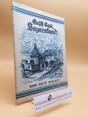 Imagen del vendedor de Gr Gott, Bayernland! Teil: [1]. a la venta por Roland Antiquariat UG haftungsbeschrnkt