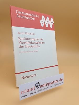 Einführung in die Wortbildungslehre des Deutschen / Bernd Naumann / Germanistische Arbeitshefte ; 4