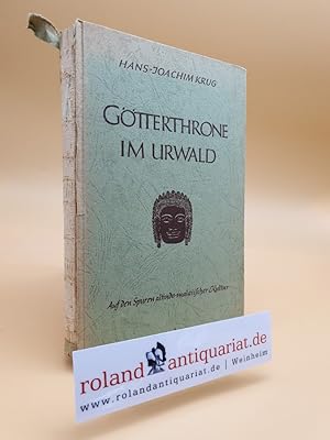 Bild des Verkufers fr Gtterthrone im Urwald : Auf den Spuren altindomalaiischer Kultur ; Mit 22 Skizzen u. 115 Tafelbildern nach Aufn. d. Verf. / Hans-Joachim Krug zum Verkauf von Roland Antiquariat UG haftungsbeschrnkt