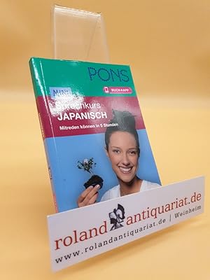 PONS Mini-Sprachkurs Japanisch : [mitreden können in 5 Stunden ; Buch + App ; inklusive Wortschat...