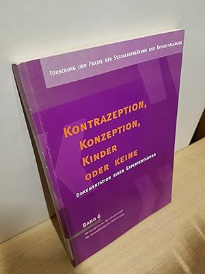 Bild des Verkufers fr Kontrazeption, Konzeption, Kinder oder keine : Dokumentation einer Expertentagung / [Hrsg.: Bundeszentrale fr Gesundheitliche Aufklrung (BZgA), Abteilung Sexualaufklrung, Verhtung und Familienplanung. Red.: Angelika Hessling ; Stefanie Amann] / Forschung und Praxis der Sexualaufklrung und Familienplanung ; Bd. 6 zum Verkauf von Roland Antiquariat UG haftungsbeschrnkt