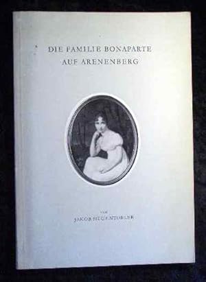 Seller image for Die Familie Bonaparte auf Arenenberg. for sale by Roland Antiquariat UG haftungsbeschrnkt