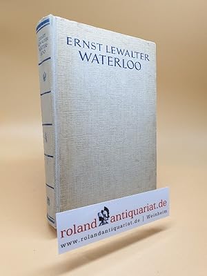 Imagen del vendedor de Waterloo oder der Epilog des Kaisertums / Ernst Lewalter a la venta por Roland Antiquariat UG haftungsbeschrnkt