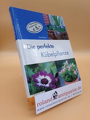 Seller image for Die perfekte Kbelpflanze / David Squire. [bers.: Isabelle Mombaur] for sale by Roland Antiquariat UG haftungsbeschrnkt