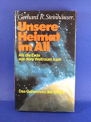 Seller image for Unsere Heimat im All : als d. Erde aus d. Weltraum kam ; d. Geheimnis d. Ufos. for sale by Roland Antiquariat UG haftungsbeschrnkt