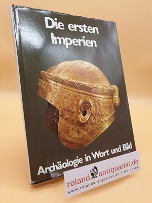 Seller image for Die ersten Imperien. Archologie in Wort und Bild. for sale by Roland Antiquariat UG haftungsbeschrnkt