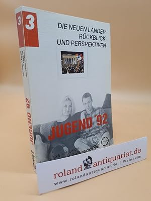 Jugend '92 Teil: Bd. 3., Die neuen Länder: Rückblick und Perspektiven / Red.: Dieter Kirchhöfer .