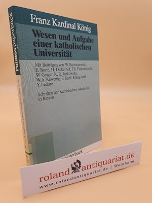 Seller image for Wesen und Aufgabe einer katholischen Universitt / hrsg. von Franz Knig. Mit Beitr. von Wladyslaw Bartoszewski . / Katholische Akademie in Bayern: Schriften der Katholischen Akademie in Bayern ; Bd. 115 Patmos-Paperback for sale by Roland Antiquariat UG haftungsbeschrnkt