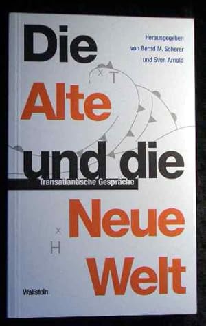 Bild des Verkufers fr Die alte und die neue Welt : transatlantische Gesprche. [Haus der Kulturen der Welt]. Hrsg. von Bernd M. Scherer und Sven Arnold zum Verkauf von Roland Antiquariat UG haftungsbeschrnkt