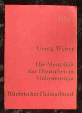 Bild des Verkufers fr Die Mentalitt der Deutschen in Sdosteuropa : Vortr. auf d. Sitzung d. Fachgruppe Mittel- u. Ostdt. Volkstum d. Rhein. Heimatbundes am 21. Okt. 1967 beim Rhein. Heimattag in Dsseldorf. Schriftenreihe des Rheinischen Heimatbundes , H. 28 zum Verkauf von Roland Antiquariat UG haftungsbeschrnkt