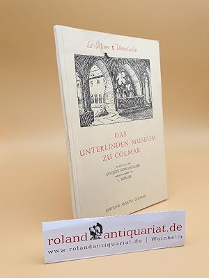 Imagen del vendedor de Le Musee d' Unterlinden - Das Unterlindenmuseum zu Colmar. Kurzer Fhrer, hersg. im Auftrag der Societe Schongauer. a la venta por Roland Antiquariat UG haftungsbeschrnkt