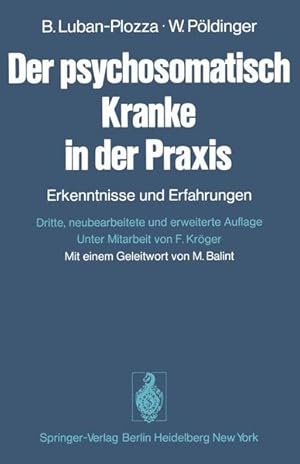 Bild des Verkufers fr Der psychosomatisch Kranke in der Praxis : Erkenntnisse u. Erfahrungen / B. Luban-Plozza ; W. Pldinger. Unter Mitarb. von F. Krger. Mit e. Geleitw. von M. Balint Erkenntnisse und Erfahrungen zum Verkauf von Roland Antiquariat UG haftungsbeschrnkt