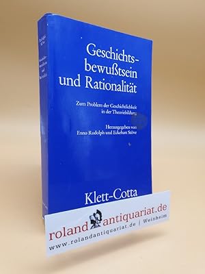 Geschichtsbewusstsein und Rationalität. Zum Problem der Geschichtlichkeit in der Theoriebildung