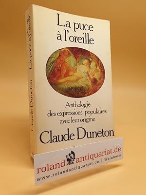 Image du vendeur pour La puce  l'oreille Anthologie des expressions populaires avec leur origine mis en vente par Roland Antiquariat UG haftungsbeschrnkt