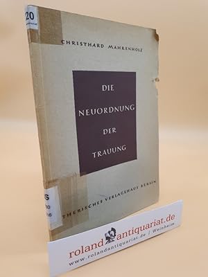 Imagen del vendedor de Die Neuordnung der Trauung / Christhard Mahrenholz a la venta por Roland Antiquariat UG haftungsbeschrnkt