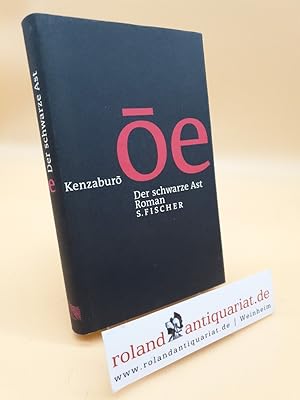 Der schwarze Ast : Roman / Kenzabur   e. Aus dem Japan. von Nora Bierich