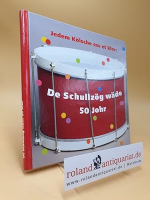 Bild des Verkufers fr Jedem Klsche ess et klor: de Schullzg wde 50 Johr. hrsg. von den Freunden und Frderern des Klnischen Brauchtums e.V. [Red.: .] zum Verkauf von Roland Antiquariat UG haftungsbeschrnkt