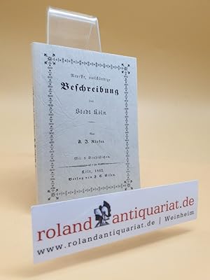 Bild des Verkufers fr Neueste, vollstndige Beschreibung der Stadt Kln. Nachdruck der Ausgabe Kln 1842. zum Verkauf von Roland Antiquariat UG haftungsbeschrnkt